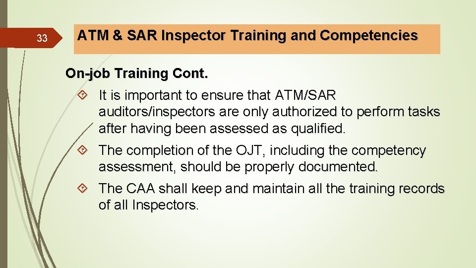 33 ATM & SAR Inspector Training and Competencies On-job Training Cont. It is important