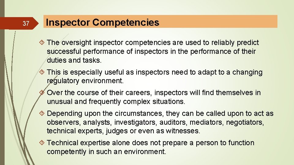 37 Inspector Competencies The oversight inspector competencies are used to reliably predict successful performance