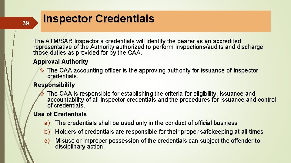 39 Inspector Credentials The ATM/SAR Inspector’s credentials will identify the bearer as an accredited