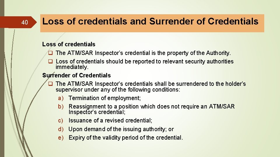 40 Loss of credentials and Surrender of Credentials Loss of credentials q The ATM/SAR