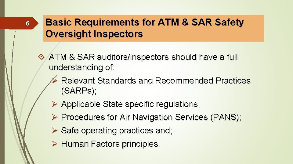 6 Basic Requirements for ATM & SAR Safety Oversight Inspectors ATM & SAR auditors/inspectors