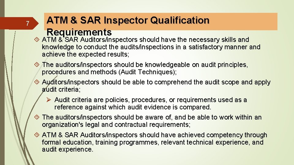 7 ATM & SAR Inspector Qualification Requirements ATM & SAR Auditors/inspectors should have the