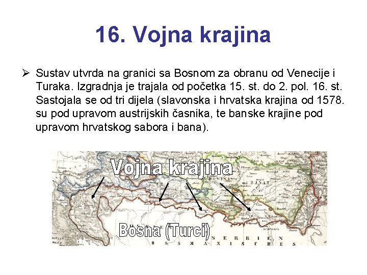 16. Vojna krajina Ø Sustav utvrda na granici sa Bosnom za obranu od Venecije