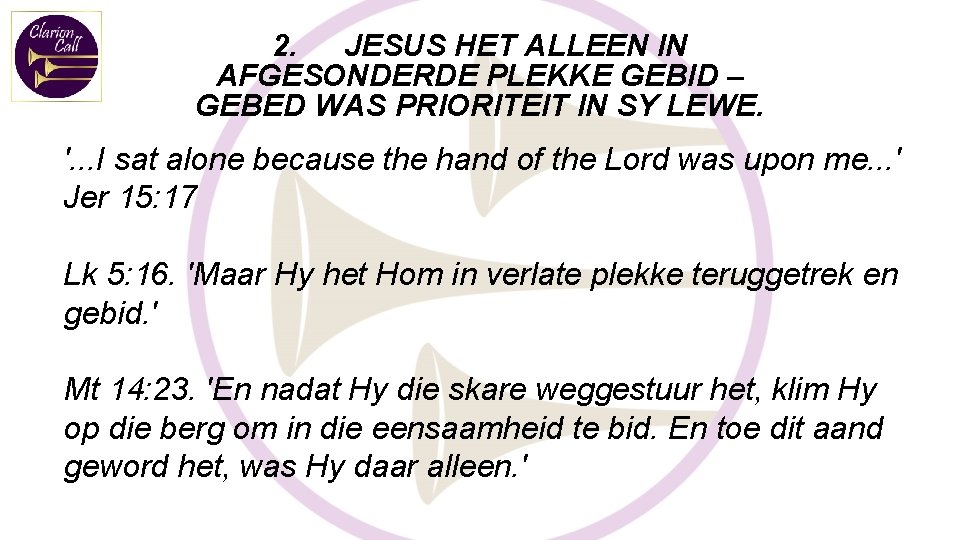 2. JESUS HET ALLEEN IN AFGESONDERDE PLEKKE GEBID – GEBED WAS PRIORITEIT IN SY