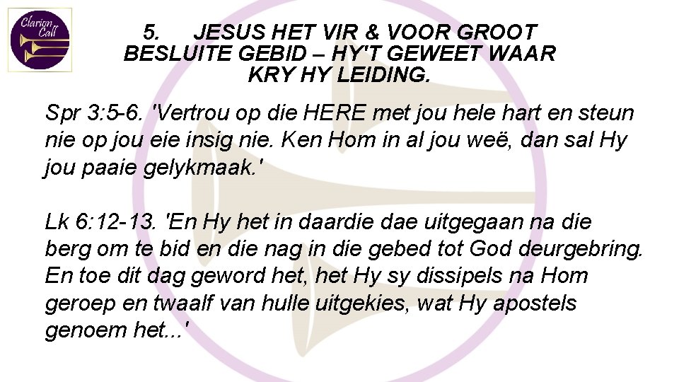 5. JESUS HET VIR & VOOR GROOT BESLUITE GEBID – HY'T GEWEET WAAR KRY
