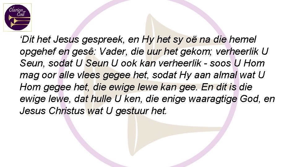 ‘Dit het Jesus gespreek, en Hy het sy oë na die hemel opgehef en