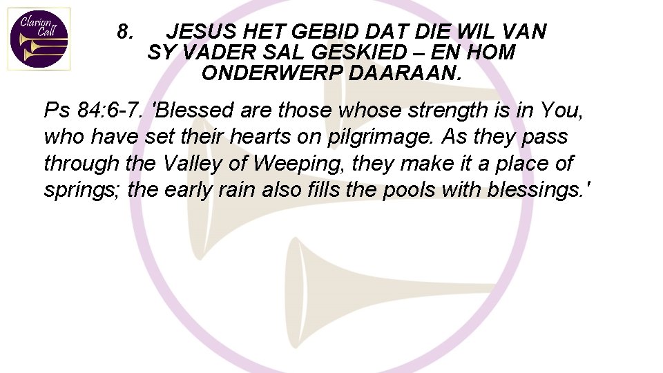 8. JESUS HET GEBID DAT DIE WIL VAN SY VADER SAL GESKIED – EN