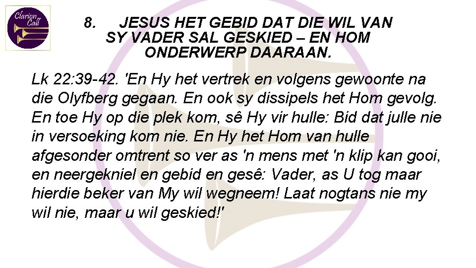 8. JESUS HET GEBID DAT DIE WIL VAN SY VADER SAL GESKIED – EN