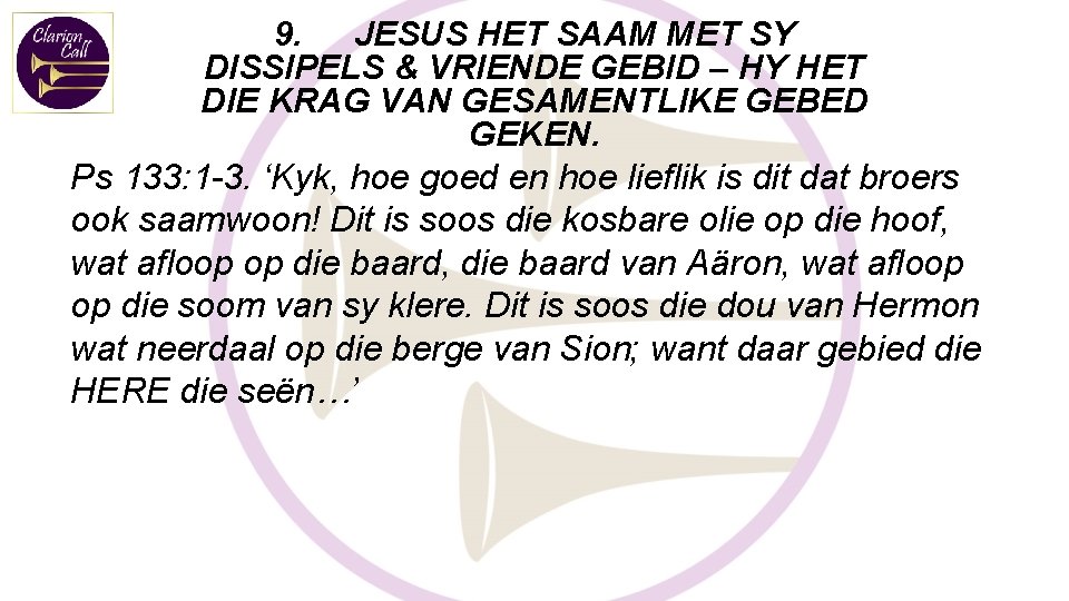 9. JESUS HET SAAM MET SY DISSIPELS & VRIENDE GEBID – HY HET DIE