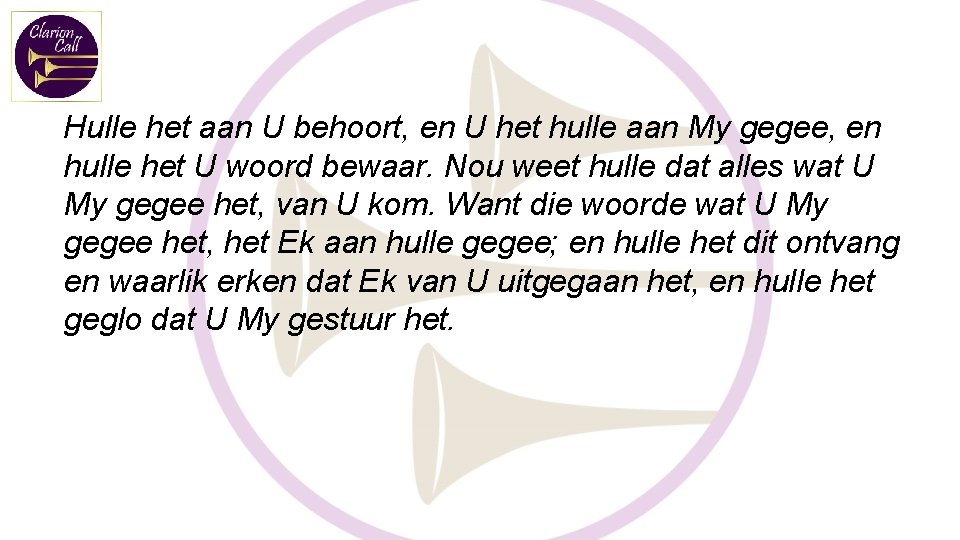 Hulle het aan U behoort, en U het hulle aan My gegee, en hulle