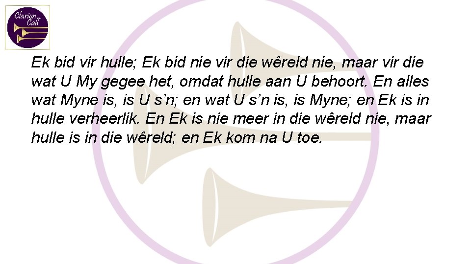 Ek bid vir hulle; Ek bid nie vir die wêreld nie, maar vir die