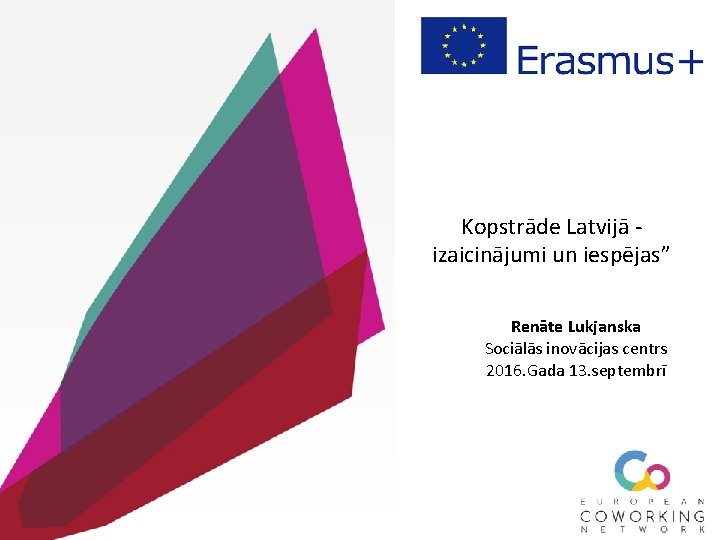 Kopstrāde Latvijā izaicinājumi un iespējas” Renāte Lukjanska Sociālās inovācijas centrs 2016. Gada 13. septembrī