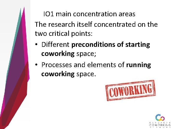 IO 1 main concentration areas The research itself concentrated on the two critical points: