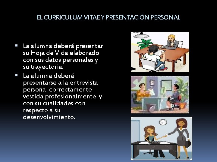 EL CURRICULUM VITAE Y PRESENTACIÓN PERSONAL La alumna deberá presentar su Hoja de Vida