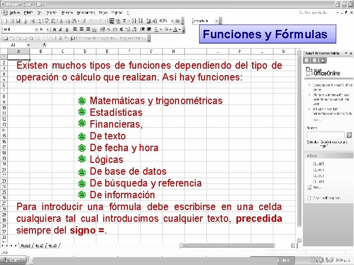 Funciones y Fórmulas Existen muchos tipos de funciones dependiendo del tipo de operación o