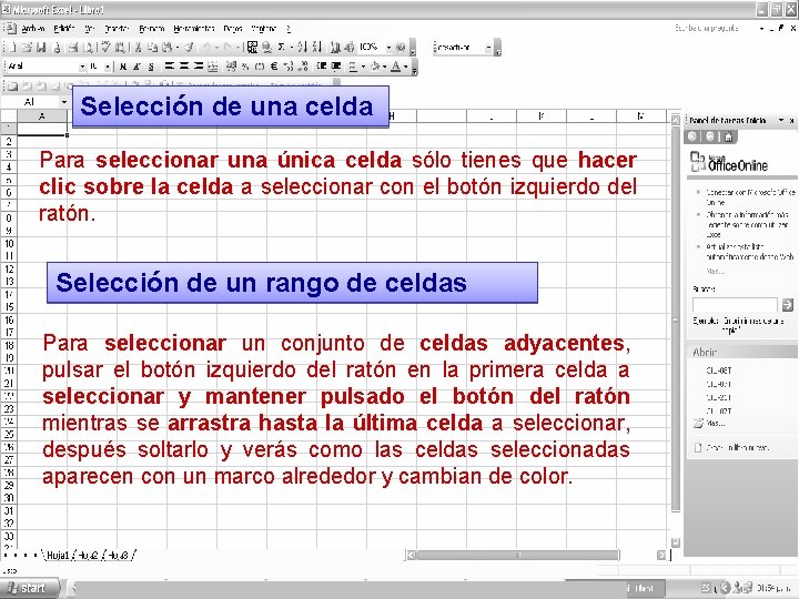 Selección de una celda Para seleccionar una única celda sólo tienes que hacer clic