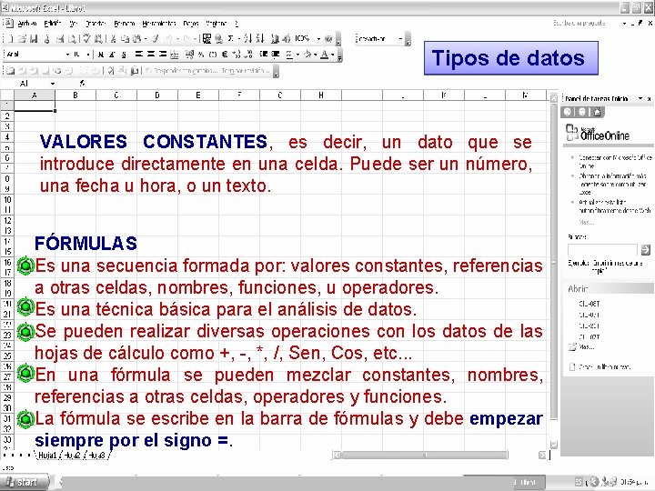 Tipos de datos VALORES CONSTANTES, es decir, un dato que se introduce directamente en