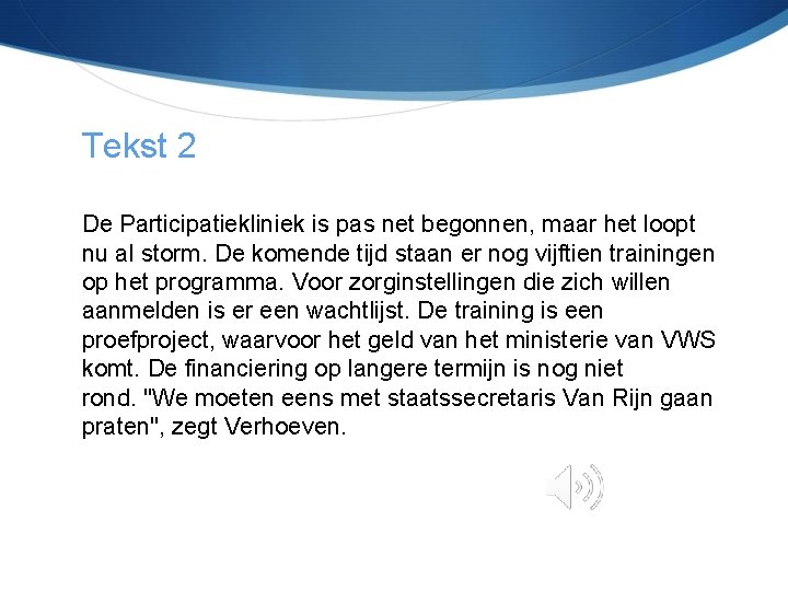 Tekst 2 De Participatiekliniek is pas net begonnen, maar het loopt nu al storm.