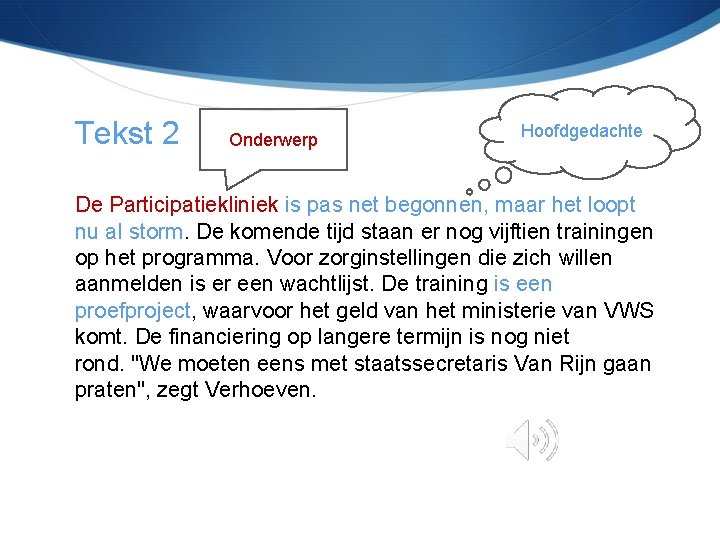 Tekst 2 Onderwerp Hoofdgedachte De Participatiekliniek is pas net begonnen, maar het loopt nu