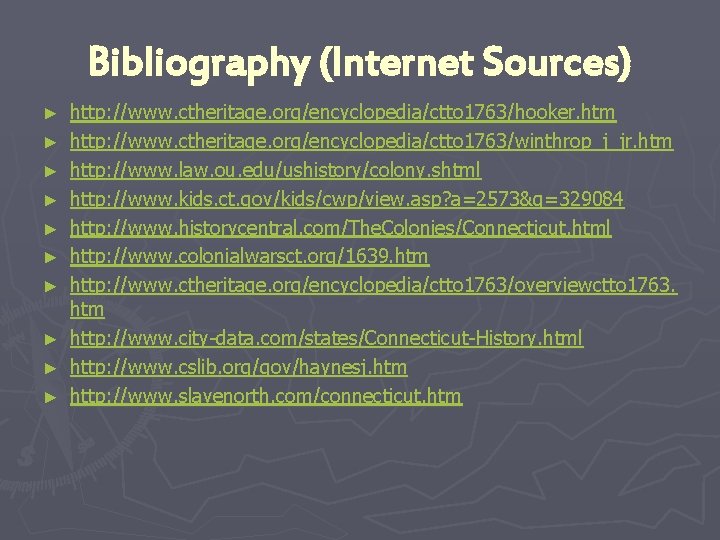 Bibliography (Internet Sources) ► ► ► ► ► http: //www. ctheritage. org/encyclopedia/ctto 1763/hooker. htm