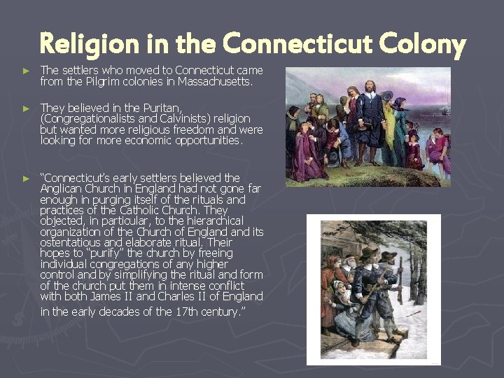 Religion in the Connecticut Colony ► The settlers who moved to Connecticut came from