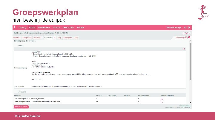 Groepswerkplan hier: beschrijf de aanpak © Parnas. Sys Academie 