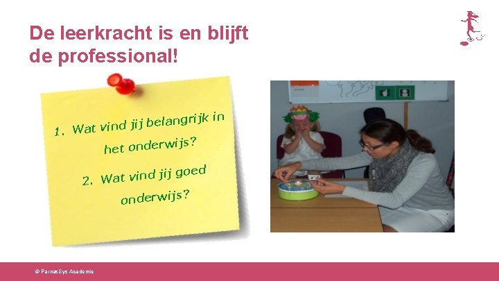 De leerkracht is en blijft de professional! ngrijk in a l e b j