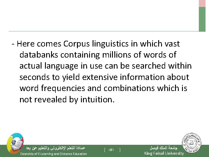 - Here comes Corpus linguistics in which vast databanks containing millions of words of