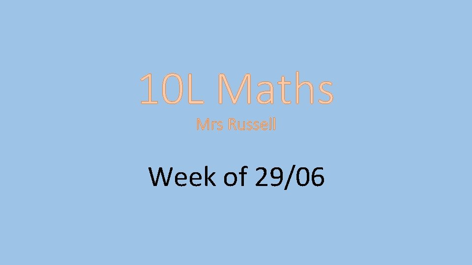 10 L Maths Mrs Russell Week of 29/06 