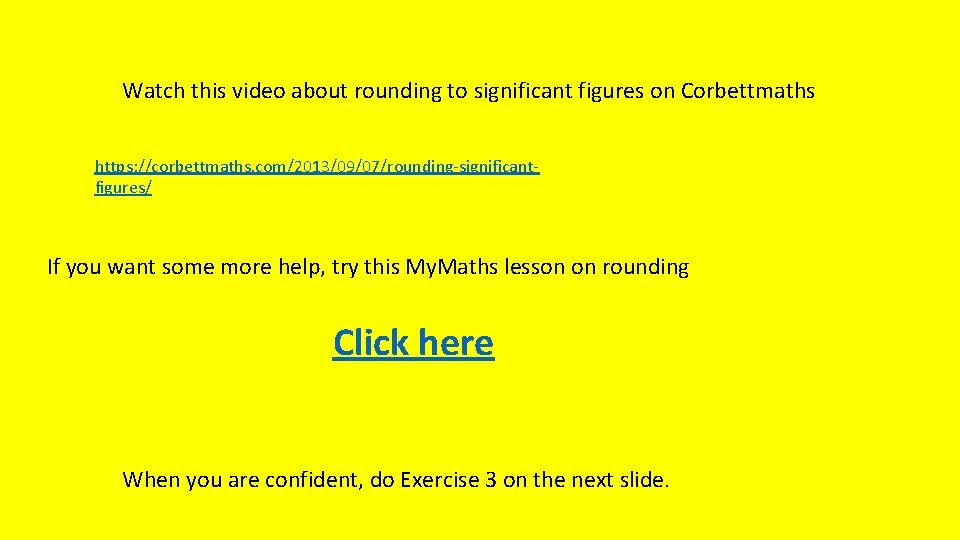 Watch this video about rounding to significant figures on Corbettmaths https: //corbettmaths. com/2013/09/07/rounding-significantfigures/ If