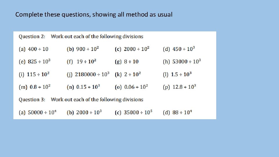 Complete these questions, showing all method as usual 