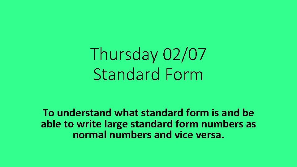 Thursday 02/07 Standard Form To understand what standard form is and be able to