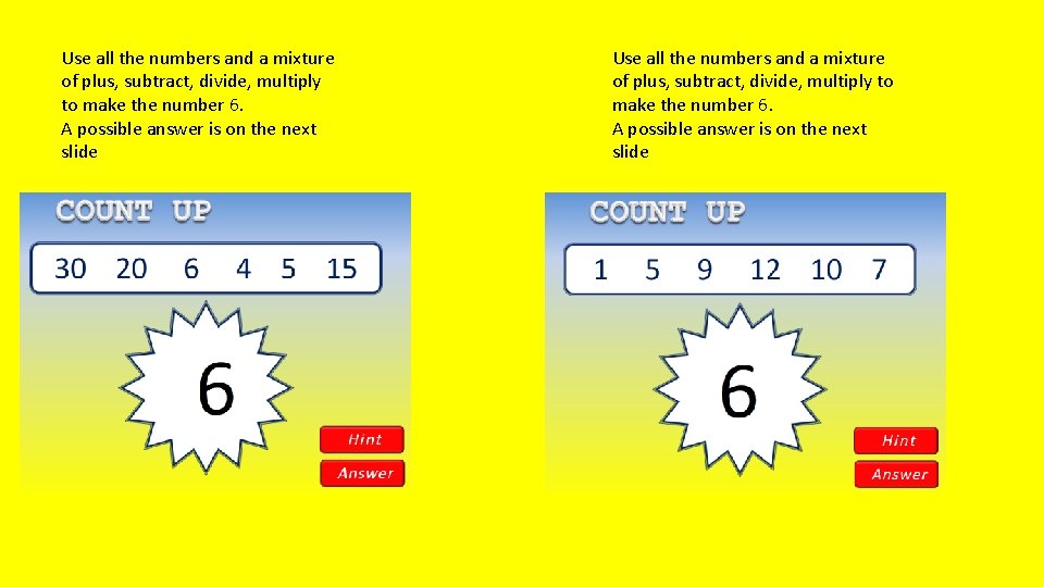 Use all the numbers and a mixture of plus, subtract, divide, multiply to make