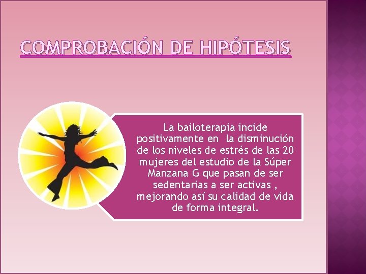 COMPROBACIÓN DE HIPÓTESIS La bailoterapia incide positivamente en la disminución de los niveles de