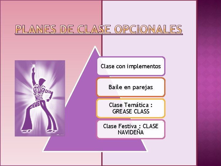 PLANES DE CLASE OPCIONALES Clase con implementos Baile en parejas Clase Temática : GREASE