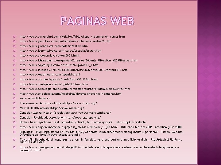 PAGINAS WEB � http: //www. contusalud. com/website/folder/sepa_tratamientos_stress. htm � http: //www. geocities. com/portalnatural/soluciones/estres 2.