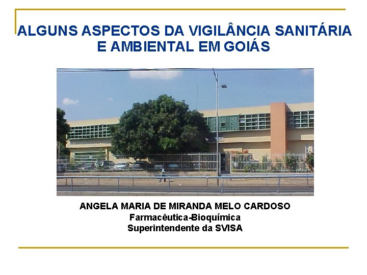 ALGUNS ASPECTOS DA VIGIL NCIA SANITÁRIA E AMBIENTAL EM GOIÁS ANGELA MARIA DE MIRANDA