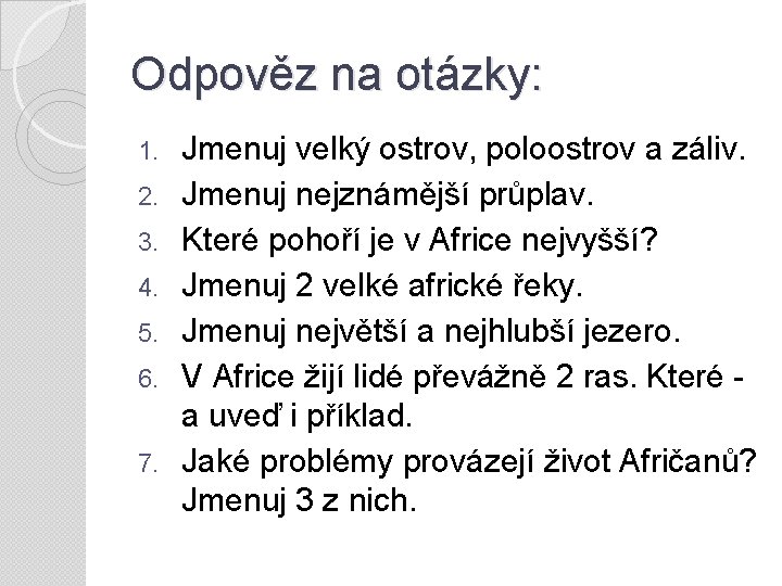 Odpověz na otázky: 1. 2. 3. 4. 5. 6. 7. Jmenuj velký ostrov, poloostrov