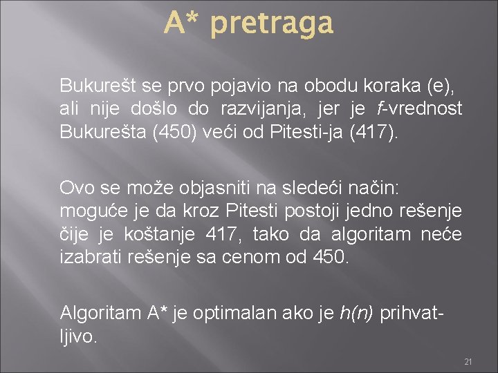 Bukurešt se prvo pojavio na obodu koraka (e), ali nije došlo do razvijanja, jer