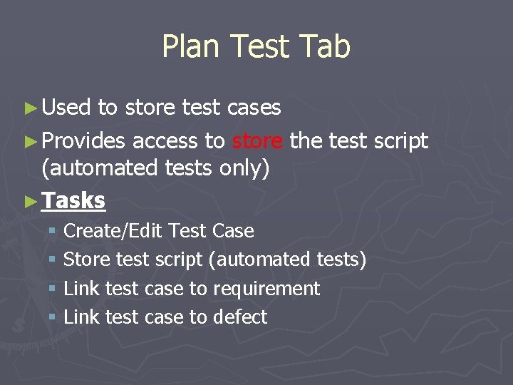 Plan Test Tab ► Used to store test cases ► Provides access to store Plan Test Tab ► Used to store test cases ► Provides access to store