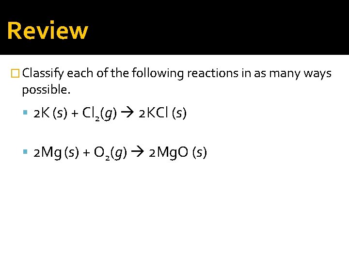 Review � Classify each of the following reactions in as many ways possible. 2