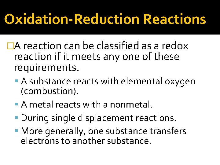 Oxidation-Reduction Reactions �A reaction can be classified as a redox reaction if it meets