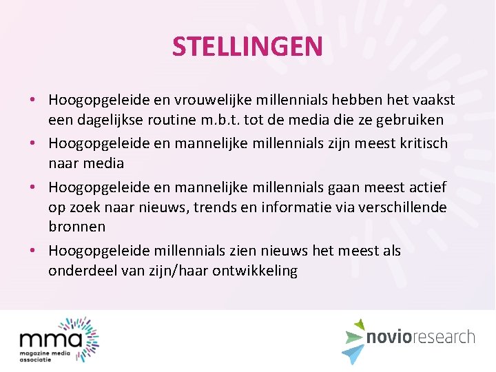 STELLINGEN • Hoogopgeleide en vrouwelijke millennials hebben het vaakst een dagelijkse routine m. b.