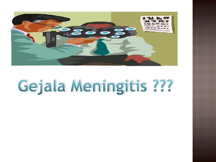 Gejala Meningitis ? ? ? 