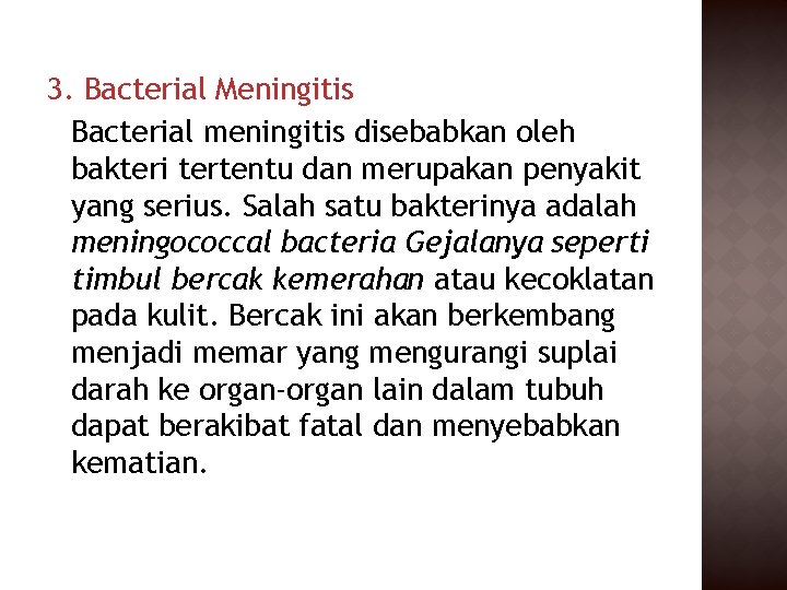 3. Bacterial Meningitis Bacterial meningitis disebabkan oleh bakteri tertentu dan merupakan penyakit yang serius.