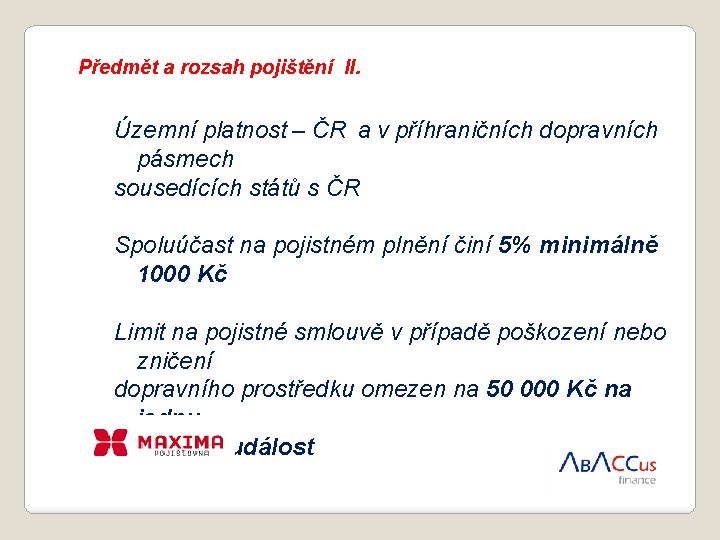 Předmět a rozsah pojištění II. Územní platnost – ČR a v příhraničních dopravních pásmech