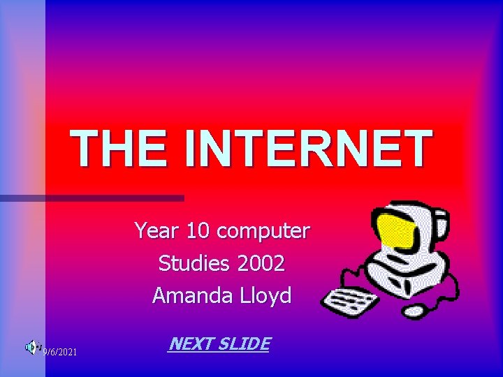 THE INTERNET Year 10 computer Studies 2002 Amanda