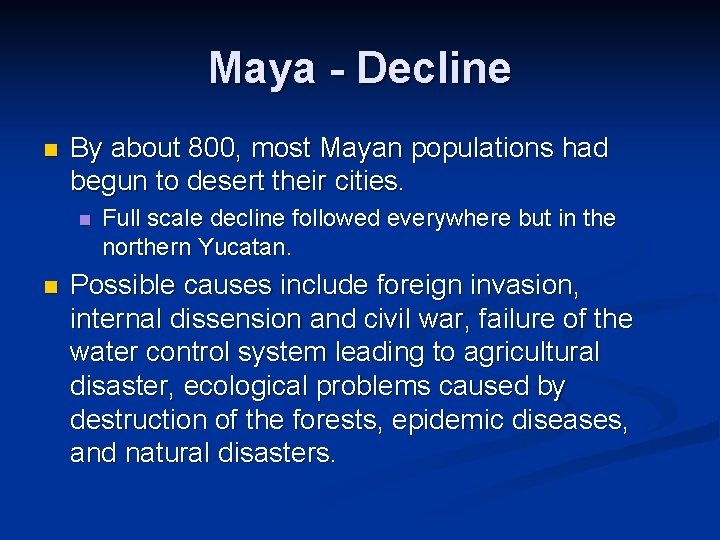 Maya - Decline n By about 800, most Mayan populations had begun to desert