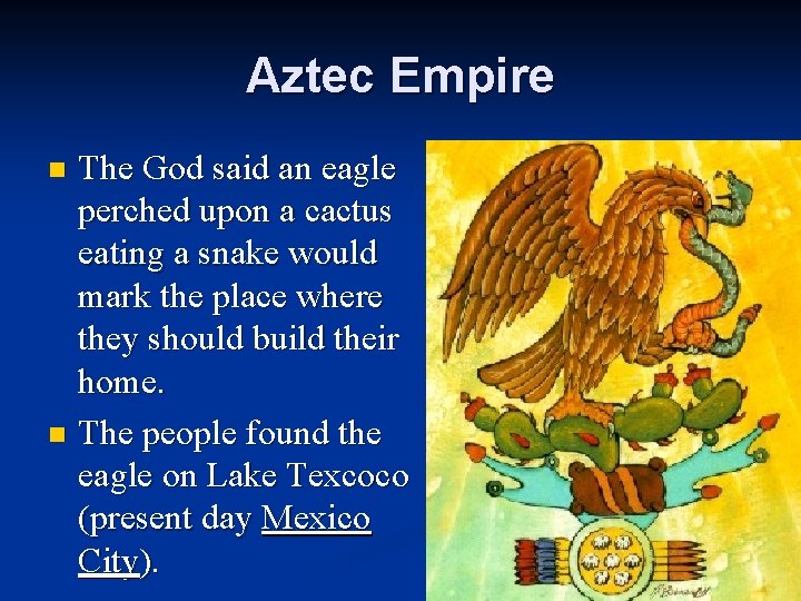 Aztec Empire The God said an eagle perched upon a cactus eating a snake