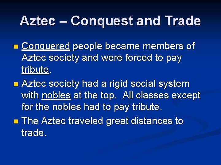 Aztec – Conquest and Trade Conquered people became members of Aztec society and were